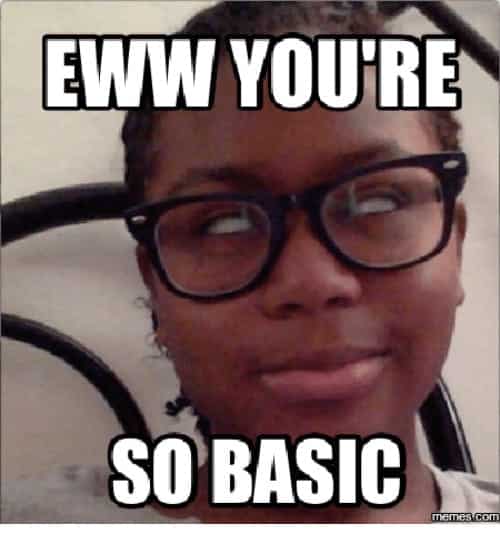 eww youre so basic meme of girl rolling her eyes