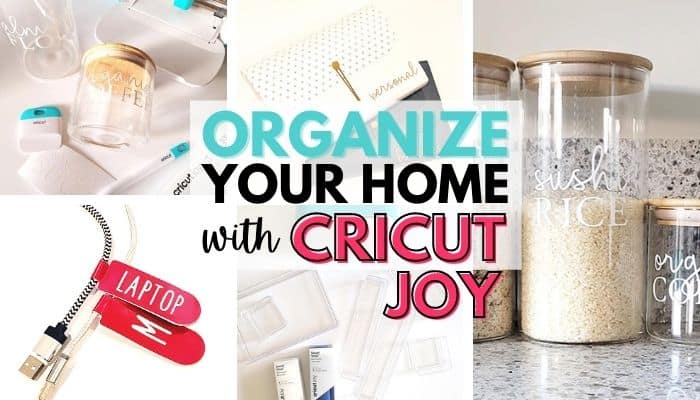 Collage image showing home organizing projects with Cricut Joy and text overlay "Organize your home with Cricut Joy"